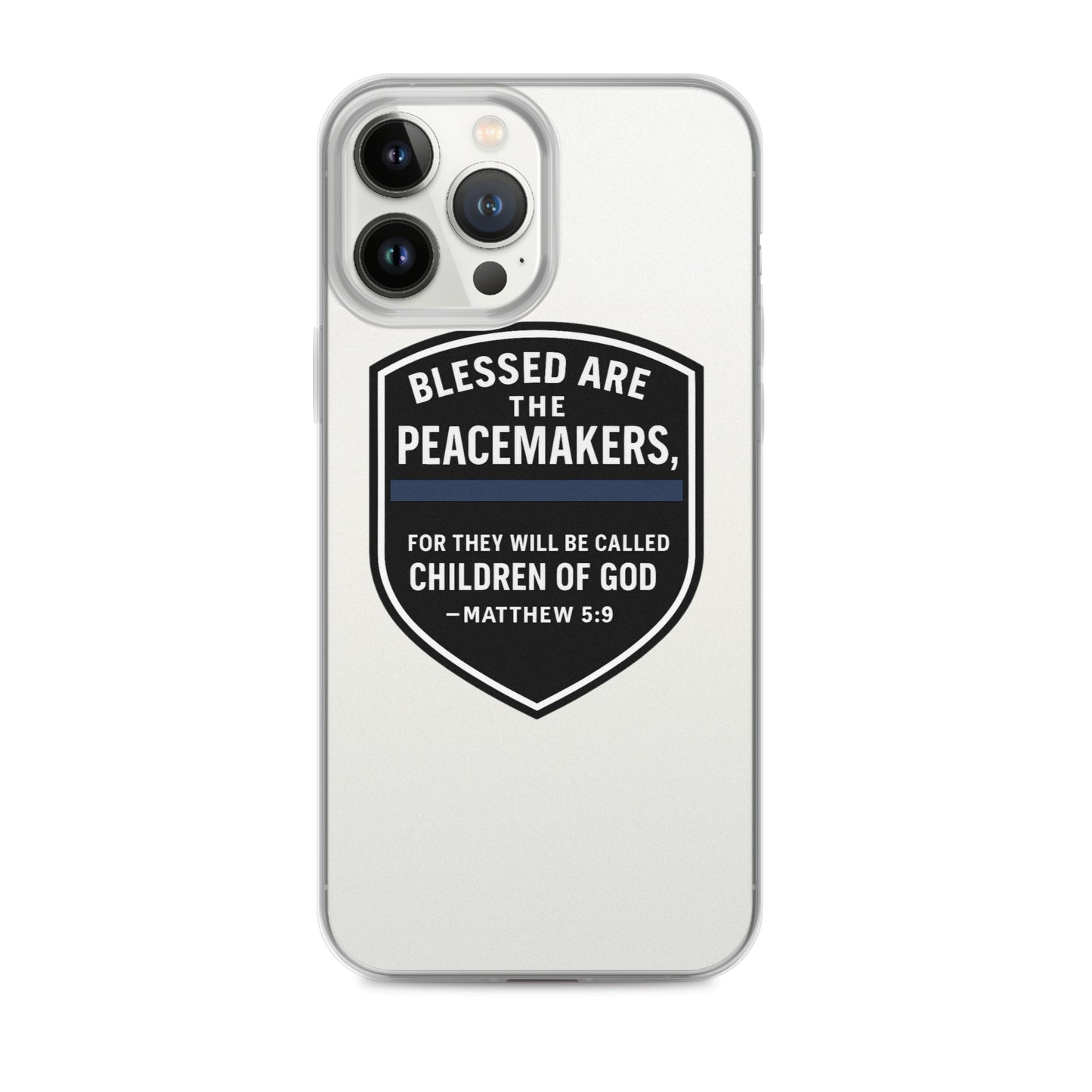 Blessed Are the Peacemakers Clear Case for iPhone® – Christian Faith & Law Enforcement Phone Cover-Revival Unleashed