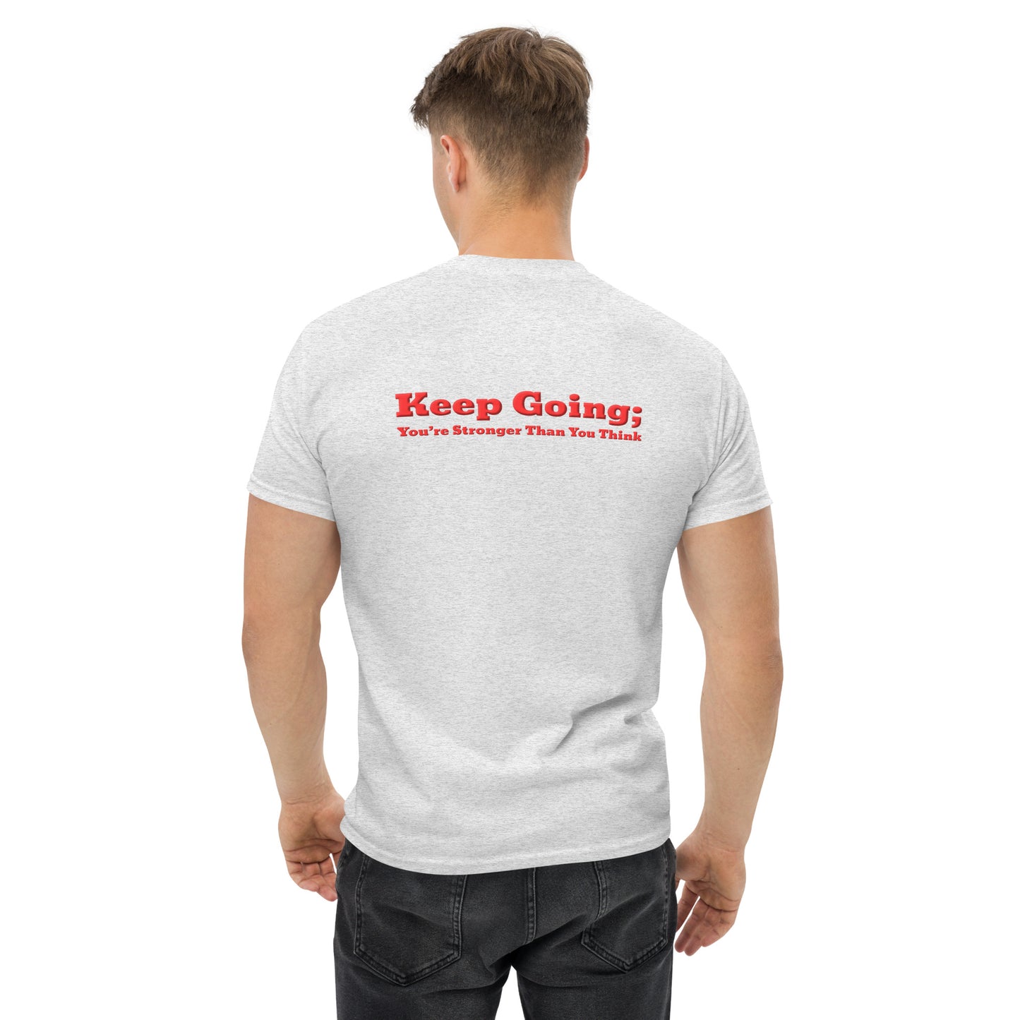 Keep Going, You're Stronger Than You Think Classic T Shirt-Revival Unleashed