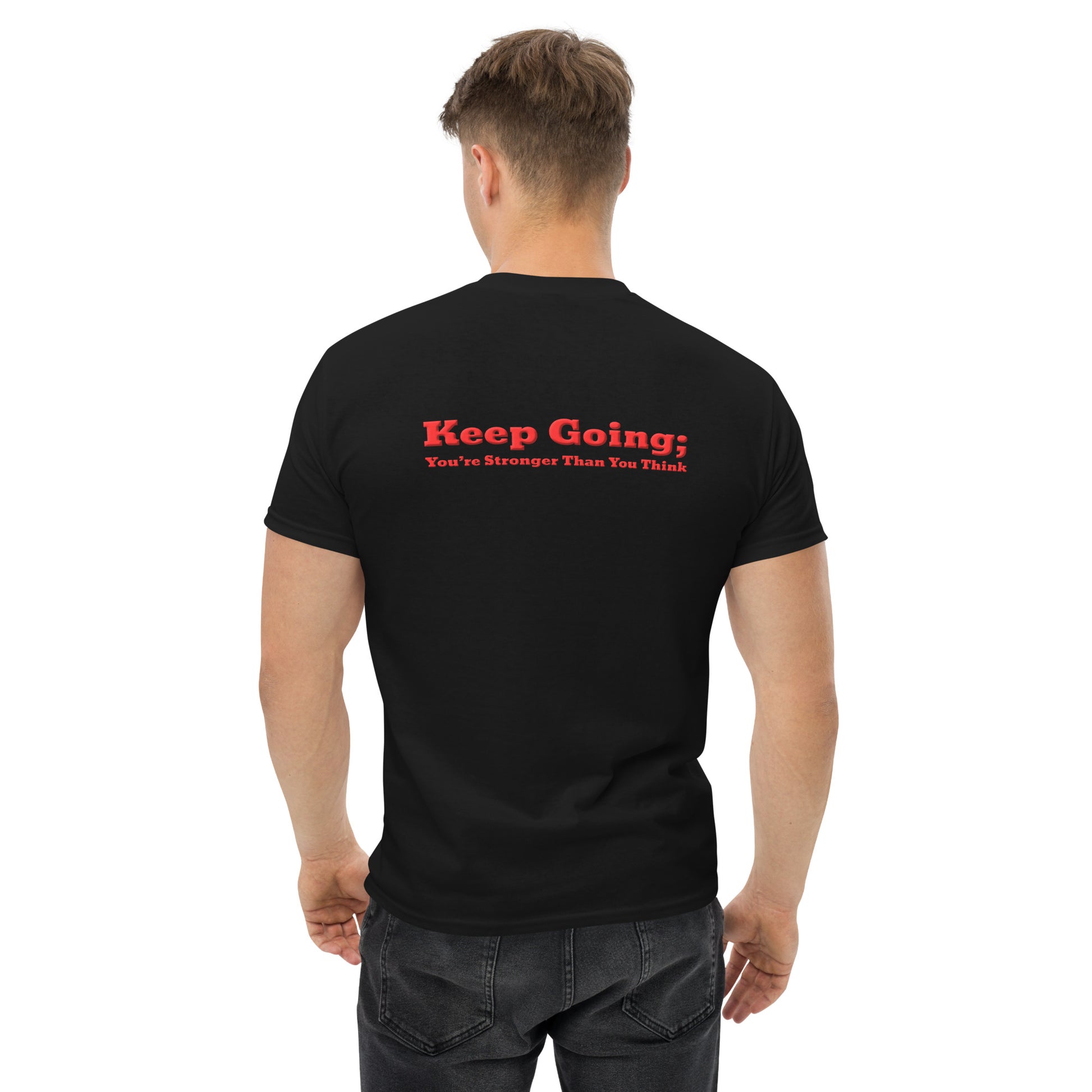 Keep Going, You're Stronger Than You Think Classic T Shirt-Revival Unleashed