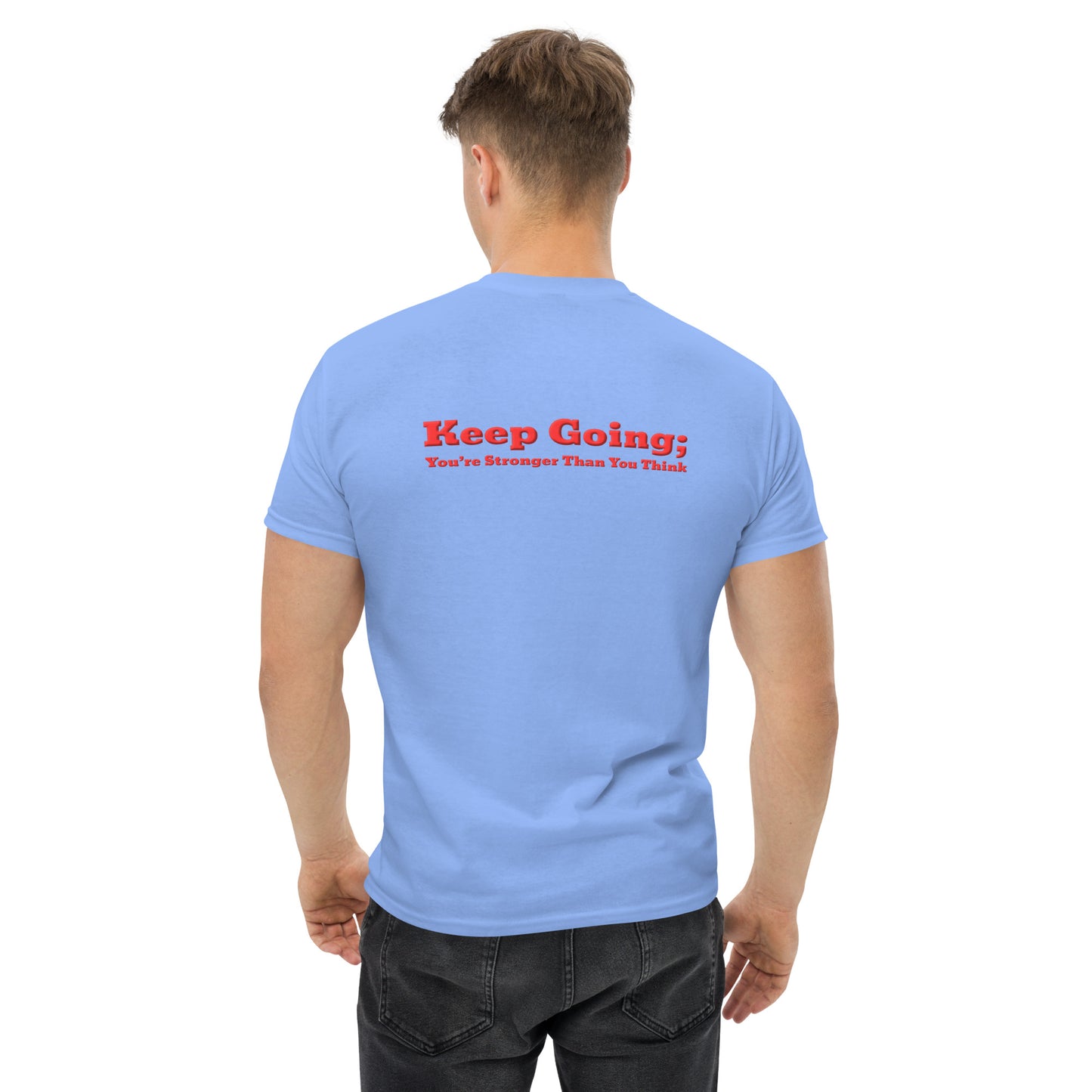 Keep Going, You're Stronger Than You Think Classic T Shirt-Revival Unleashed