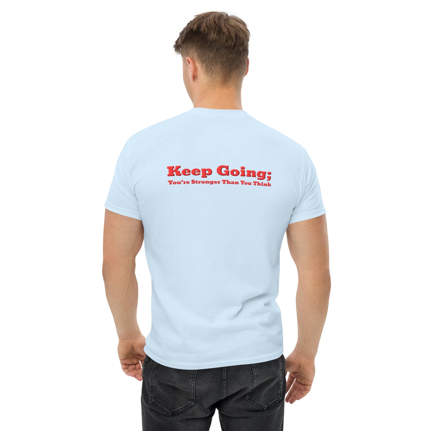 Keep Going, You're Stronger Than You Think Classic T Shirt-Revival Unleashed