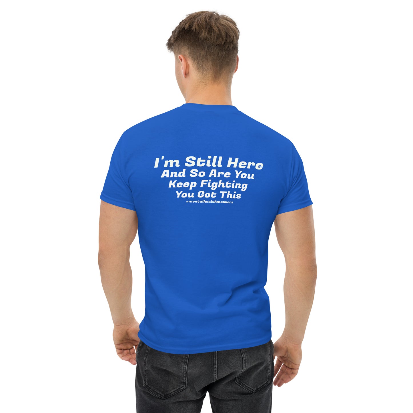 I’m Still Here Classic T-Shirt – Mental Health Awareness Apparel | Revival Unleashed-Revival Unleashed