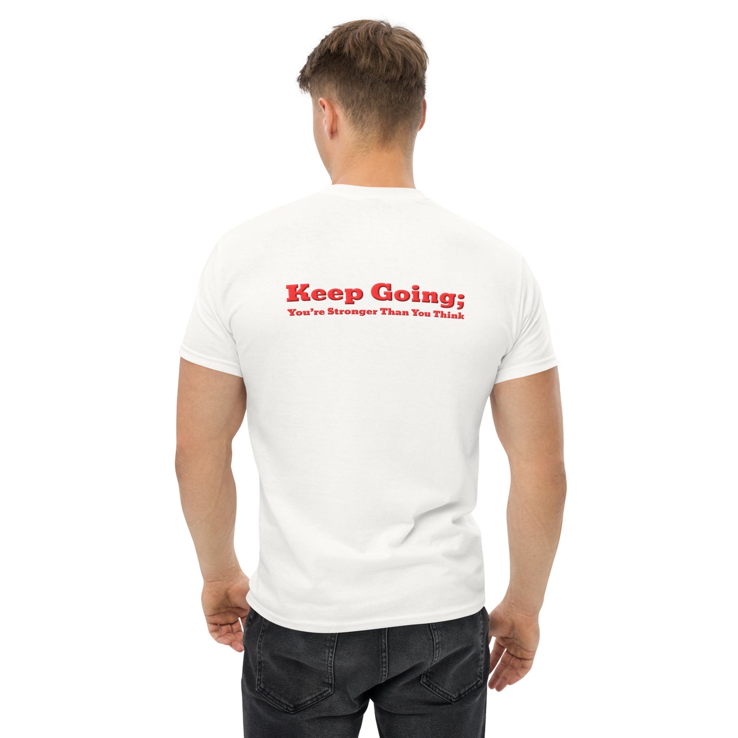 Keep Going, You're Stronger Than You Think Classic T Shirt-Revival Unleashed