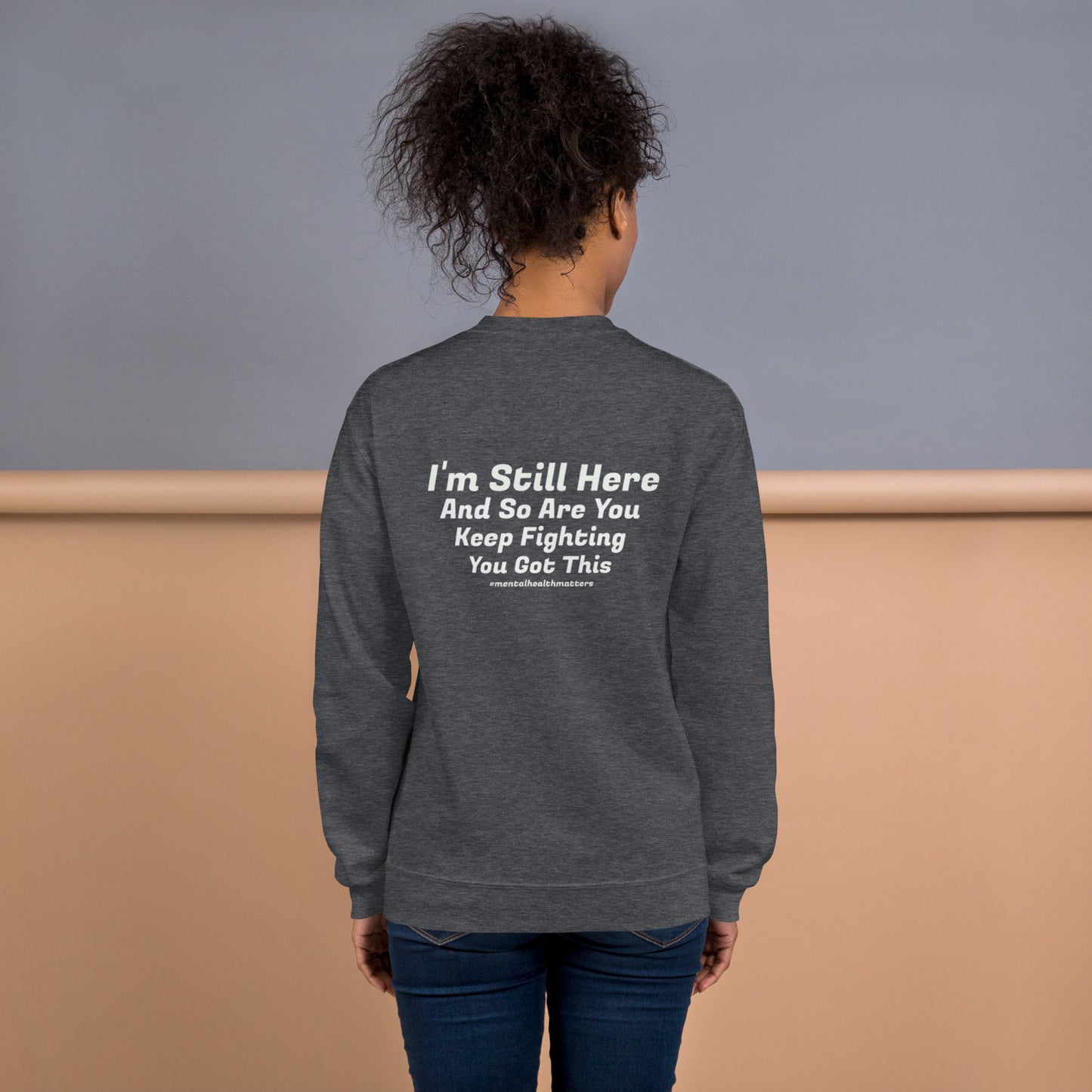 I’m Still Here Sweatshirt – Mental Health Awareness Apparel | Revival Unleashed-Revival Unleashed