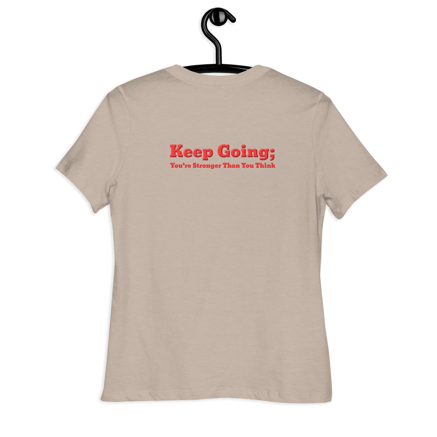 Keep Going, You're Stronger Than You Think Women's Relaxed T-Shirt-Revival Unleashed