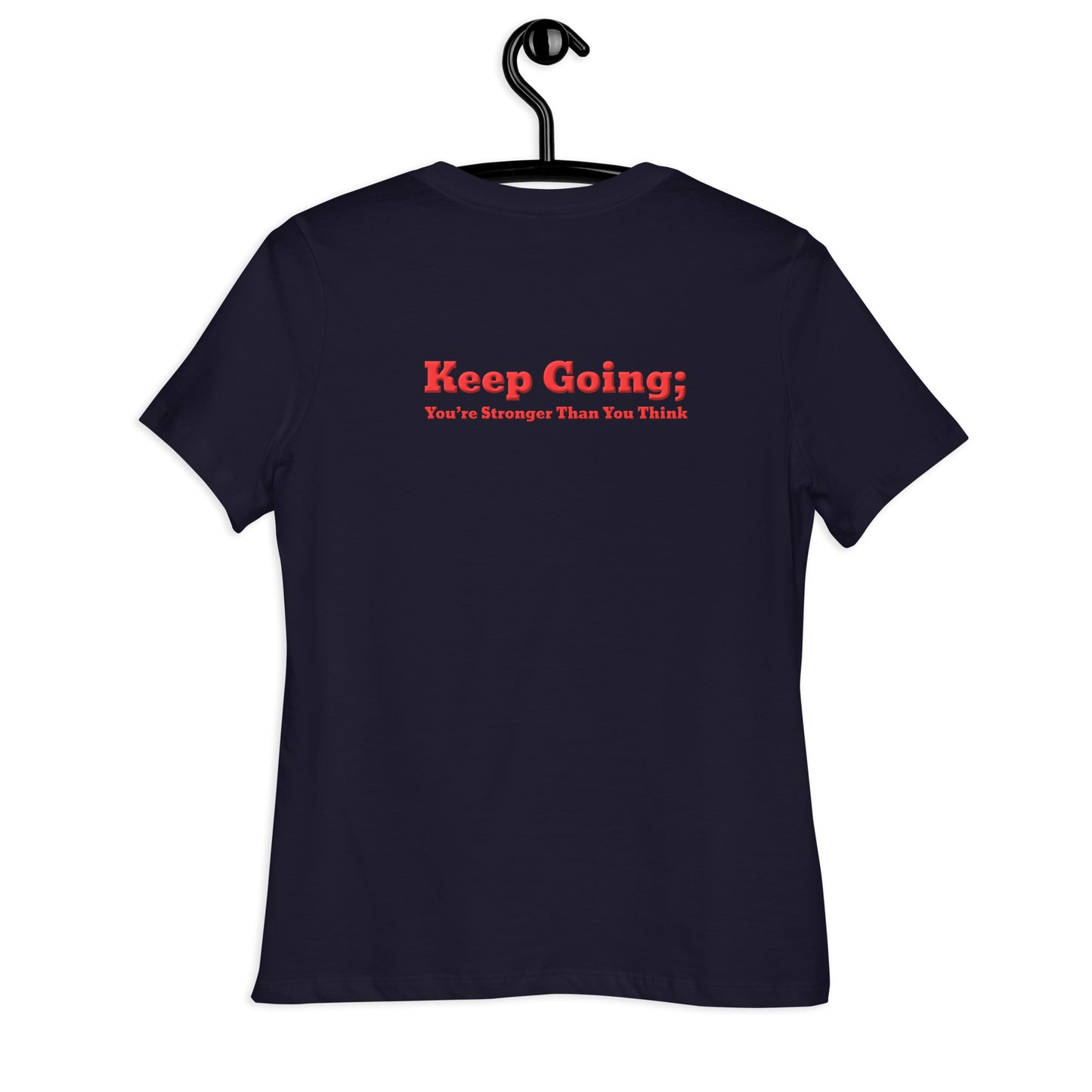 Keep Going, You're Stronger Than You Think Women's Relaxed T-Shirt-Revival Unleashed