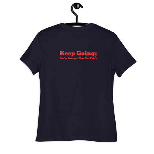 Keep Going, You're Stronger Than You Think Women's Relaxed T-Shirt-Revival Unleashed