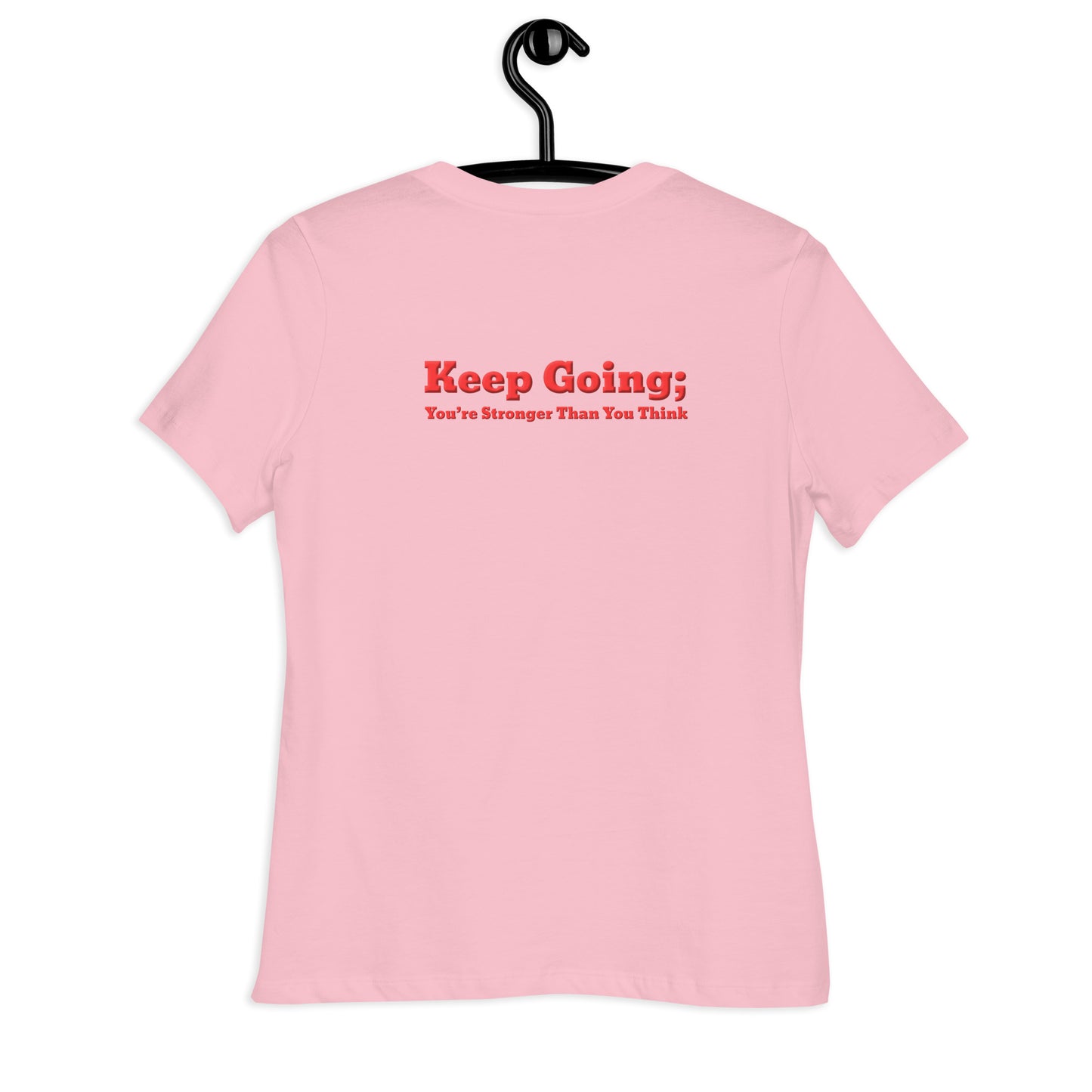 Keep Going, You're Stronger Than You Think Women's Relaxed T-Shirt-Revival Unleashed