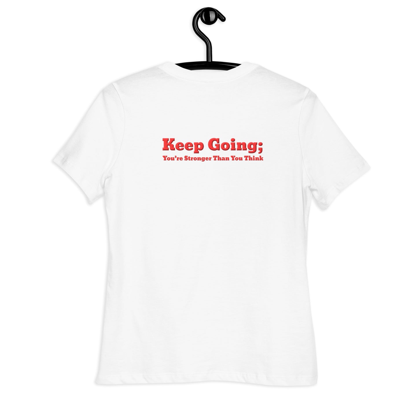 Keep Going, You're Stronger Than You Think Women's Relaxed T-Shirt-Revival Unleashed